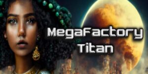 Mega Factory Titan